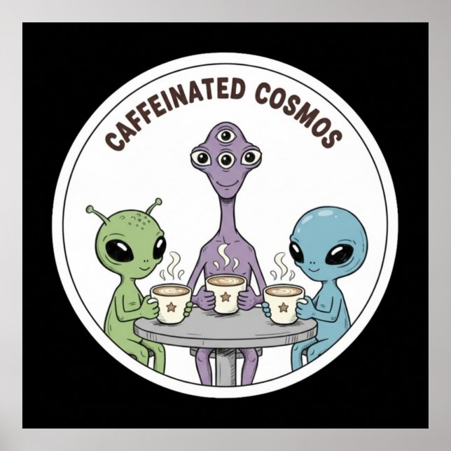 Caffeinated Cosmos Cute Funny Alien Coffee Poster (Vorne)
