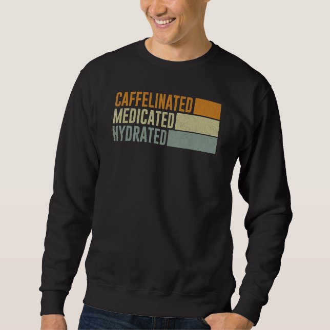 Caffeinated Medicated Hydrated Saying Nurse Sweatshirt (Vorderseite)