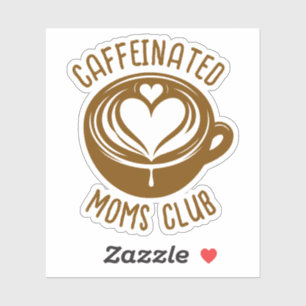 Caffeinated Moms Club Trendy Mama Coffee Lover Aufkleber