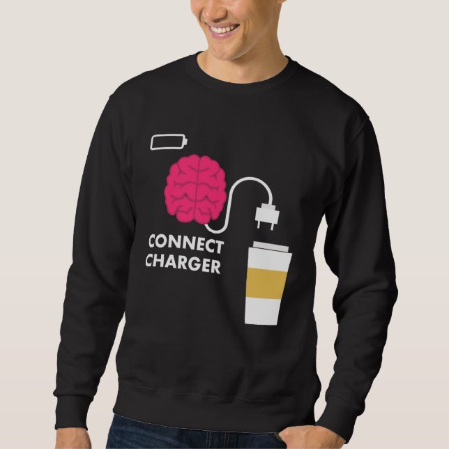 Caffeine Connect Charger Coffee Brain Empty Batter Sweatshirt (Vorderseite)