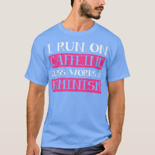 Caffeine Cuss Worte Feminismus Feministische Emanz T-Shirt