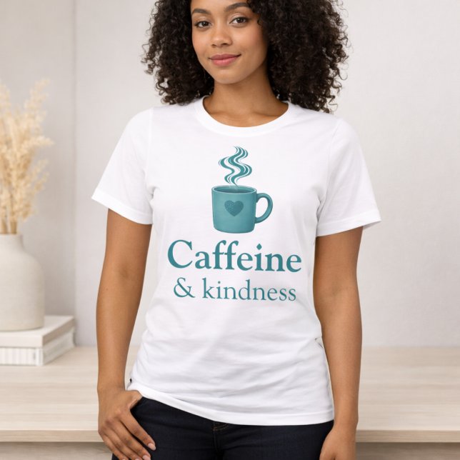 Caffeine & Kindness Teal Coffee Pale Mint T-Shirt (Von Creator hochgeladen)
