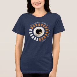 Caffeine loading Tri-Blend shirt