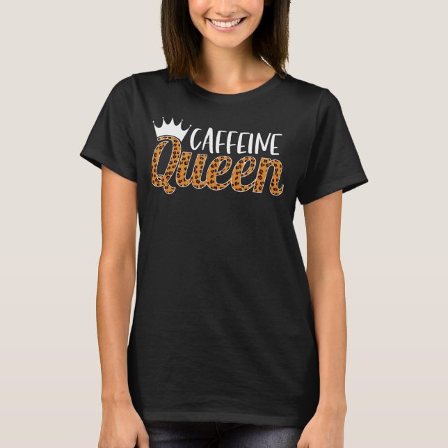Caffeine Queen T-Shirt (Vorderseite)