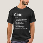 CAIN Definition Personalisiert Name Funny Birthday T-Shirt<br><div class="desc">Coole und niedliche "Cain" Definition Kunstwerk ist ein perfektes Geschenk oder Geschenk für jeden Mann,  den Sie gewollt,  um zu überraschen. Ideal für sich selbst oder als Geschenk für Ihren Lieblingsjungen. Kaufen Sie das Design jetzt!</div>