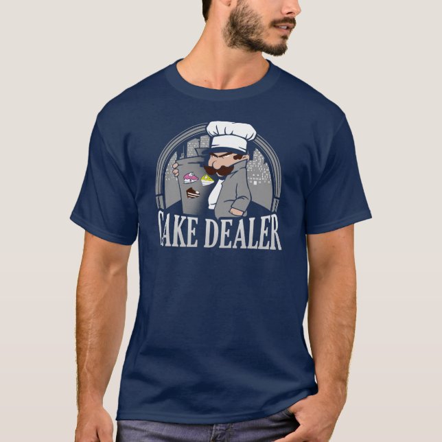 Cake Dealer Funny Bakery Owner Gag T-Shirt (Vorderseite)