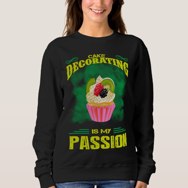 Cake Decorating Passion Baking  Saying Sweatshirt (Vorderseite)