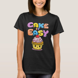 Cake it easy Funny Kawaii Cake T-Shirt