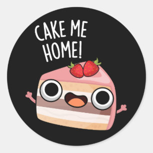 Cake Me Home Lustiger Lebensmittelwitz Dunkler Hin Runder Aufkleber