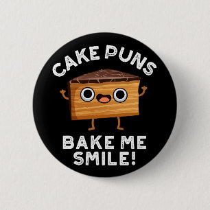 Cake Puns Bake Me Lächeln Funny Food Puff Dark BG Button