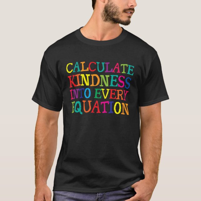 Calculate Kindness Into Every Equation T-Shirt (Vorderseite)
