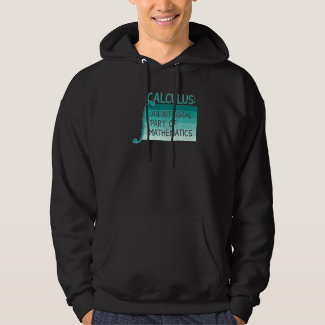 Calculus An Integral Part Of Mathematics  Math Tea Hoodie (Vorderseite)