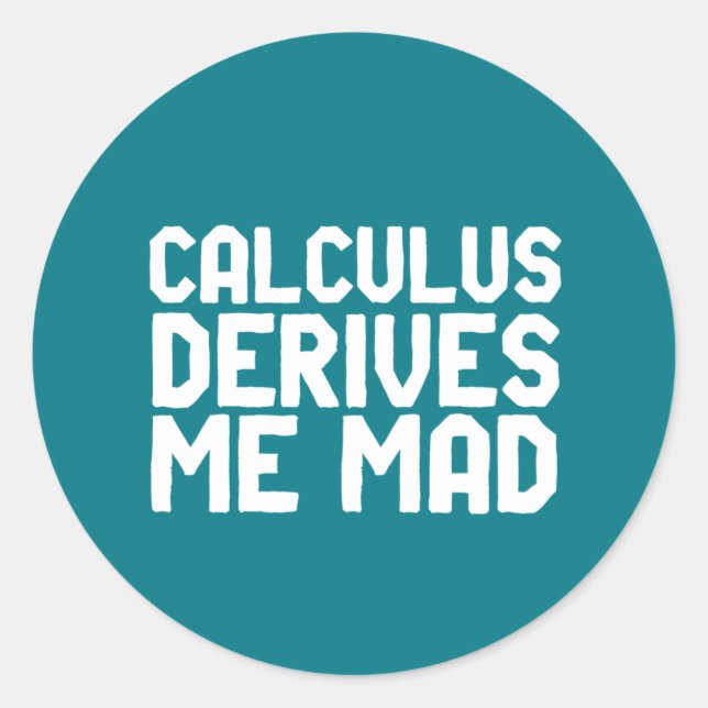 Calculus leitet mich Mad Funny Maek Geek Puns ab Runder Aufkleber (Vorderseite)