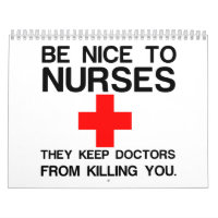 BE NICE TO NURSES