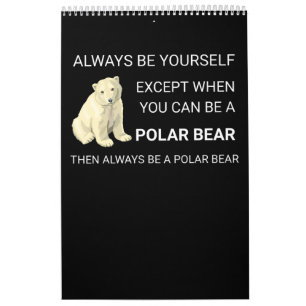 Calendrier L'Ours Polaire Funny Soyez Toujours L'Ours Lover
