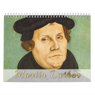 Calendrier Martin Luther : Portraits, Vie, Monuments