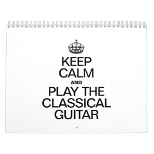 CALENDRIER MURAL GARDEZ LE CALME ET JOUEZ À LA GUITARE CLASSIQUE