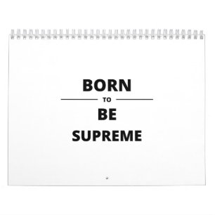 CALENDRIER NÉE POUR ÊTRE SUPRÊME