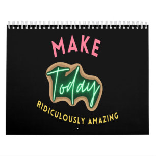 Calendrier Rendre aujourd'hui ridiculement extraordinaire