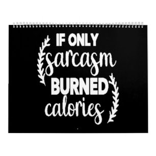Calendrier si seulement le sarcasme brûle calories
