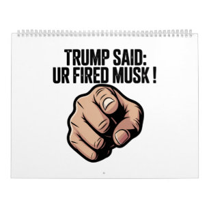 Calendrier Trump a dit : Vous êtes Fired Musk !