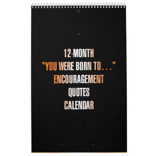 Calendrier "Vous êtes né pour..." Citations d'encouragement