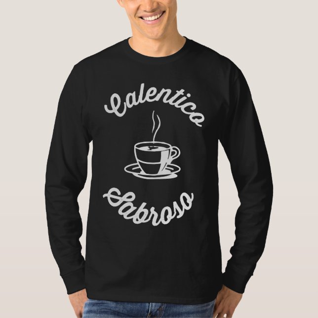 Calentico y Sabroso Cuban Coffee Cafecito T-Shirt (Vorderseite)