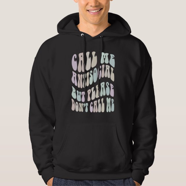 CALL ME ANTI SOCIAL BUT PLEASE DON'T Stay Away Vin Hoodie (Vorderseite)