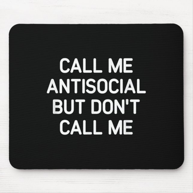 Call Me Antisocial But Don't Call Me, Funny, Joke, Mousepad (Vorne)