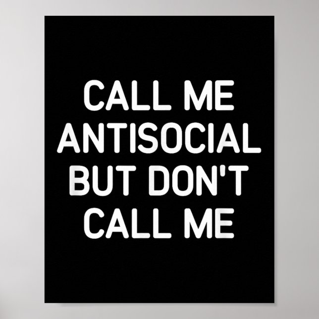Call Me Antisocial But Don't Call Me, Funny, Joke, Poster (Vorne)
