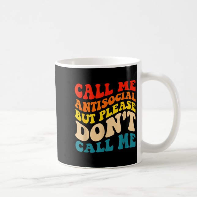 Call Me Antisocial But Please Don't Call Me  Kaffeetasse (Rechts)