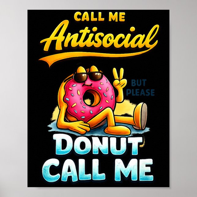 Call Me Antisocial Donut Pun Funny Introvert Quote Poster (Vorne)