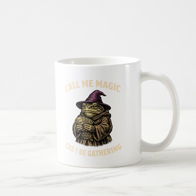 Call Me Magic Cuz I Be Gathering Funny Wizard Frog Kaffeetasse (Rechts)