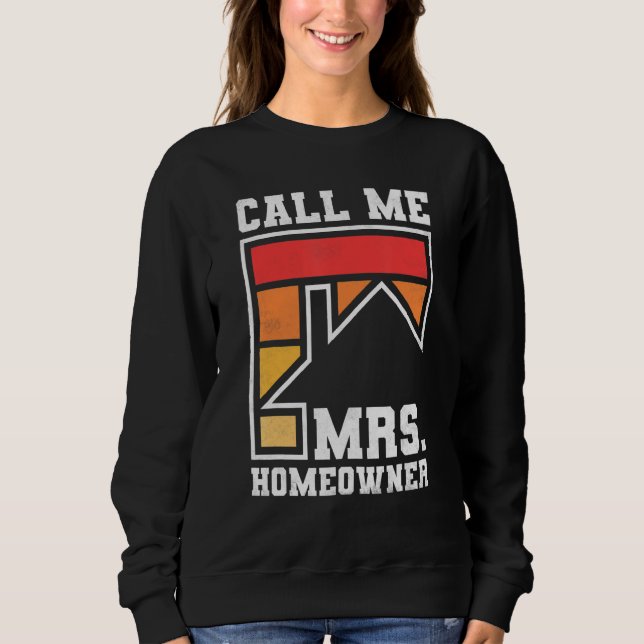 Call Me Mrs  Homeowner  Property Housewarming Part Sweatshirt (Vorderseite)