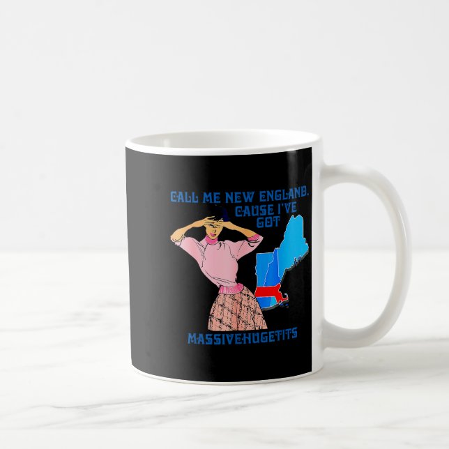 Call Me New England, Cause I Got Mivehuge Funny  Kaffeetasse (Rechts)