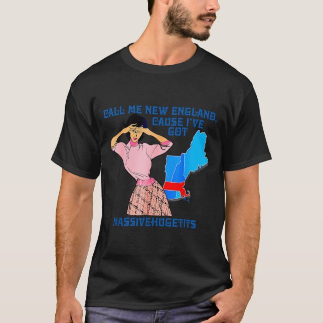 Call Me New England, Cause I Got Mivehuge Funny  T-Shirt (Vorderseite)