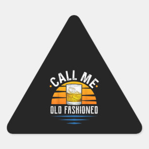 Call Me Old Fashioned Funny Whiskey Bourbon Dreieckiger Aufkleber