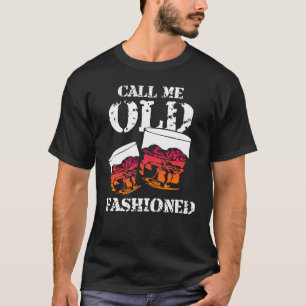 Call me old fashioned whiskey bourbon wine T-Shirt