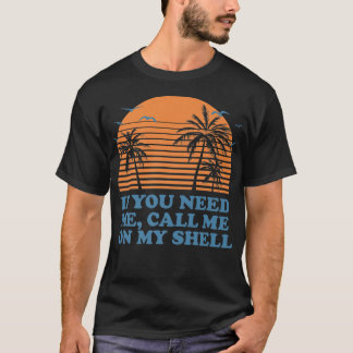 Call Me on My Shell Friends Beach Buddy Ocean 237  T-Shirt