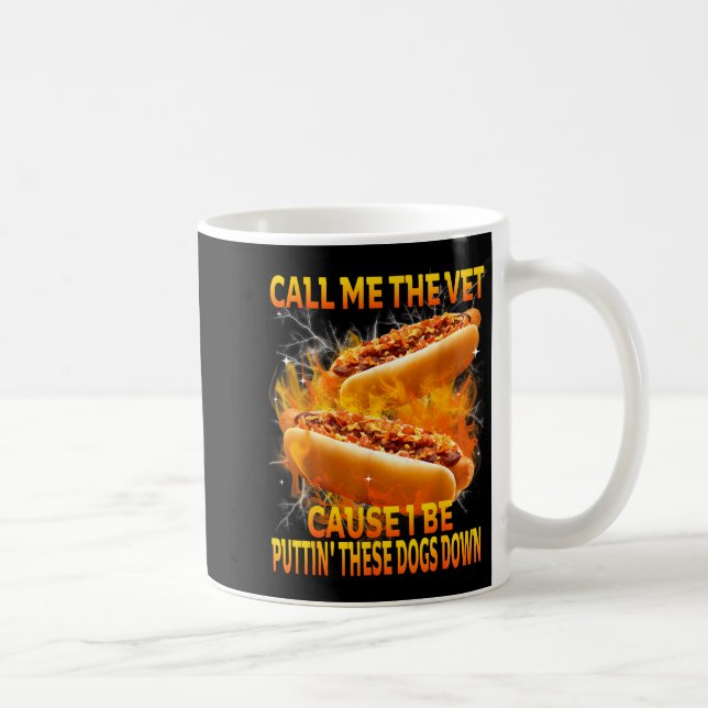 Call Me The Vet Cause I Be Puttin' These Dogs Down Kaffeetasse (Rechts)