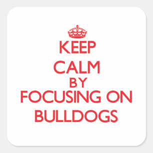 Calm behalten, indem man sich auf Bulldogs konzent Quadratischer Aufkleber