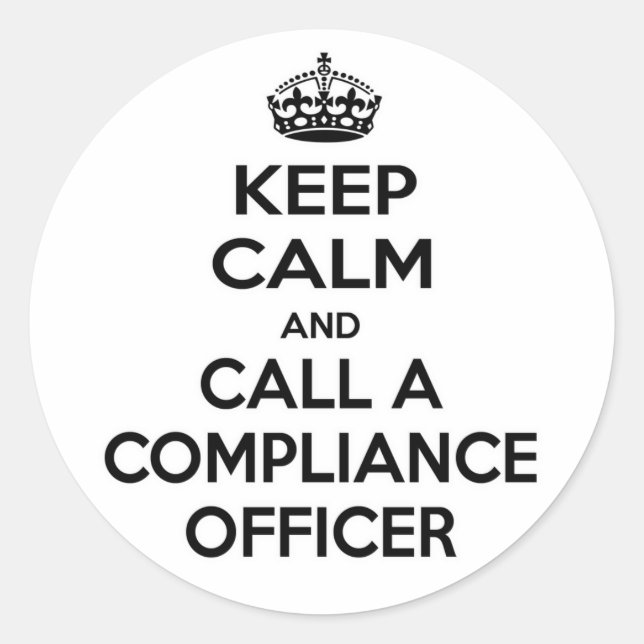 Calm behalten und einen Compliance-Beauftragten an Runder Aufkleber (Vorderseite)