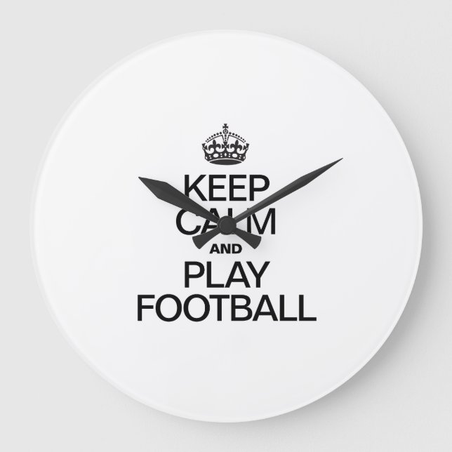 CALM behalten UND FUSSBALL SPIELEN Große Wanduhr (Vorderseite)