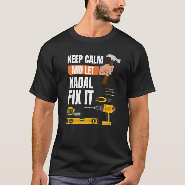 Calm behalten und Nadal Fix It Handyman Constructi T-Shirt (Vorderseite)