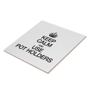 CALM behalten UND POT-HOLDER VERWENDEN Fliese