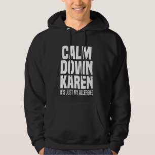 Calm Down Karen Es ist nur Allergien Karen Funny Q Hoodie