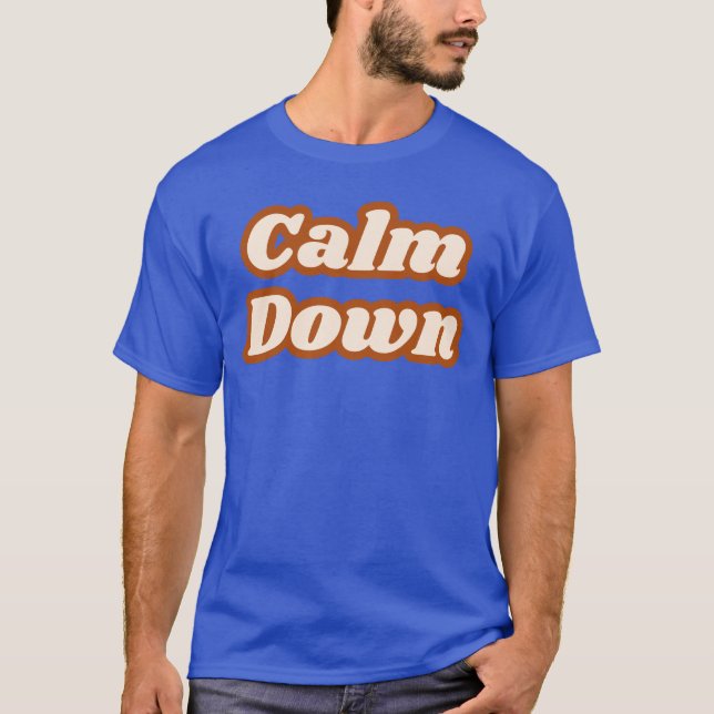 Calm Down T-Shirt (Vorderseite)