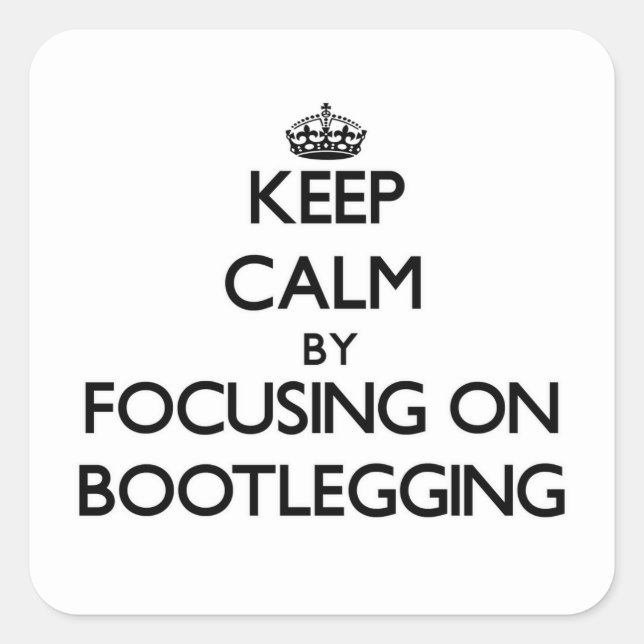 Calm durch Fokussieren auf Bootlegging behalten Quadratischer Aufkleber (Vorderseite)