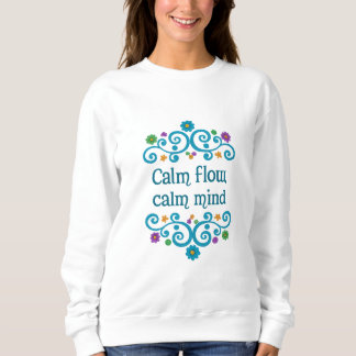 Calm Flow Calm Mind Floral Quote Women’s Sweatshir Sweatshirt