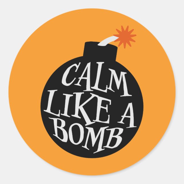 Calm Like a Bomb Paradox Irony Humor Explosive Fun Runder Aufkleber (Vorderseite)